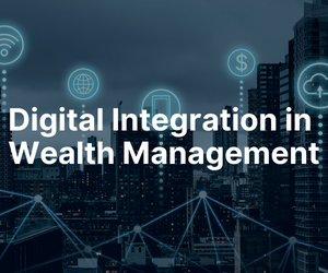 Digital Integration in Wealth Management 2022