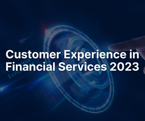 Customer Experience in Financial Services 2023